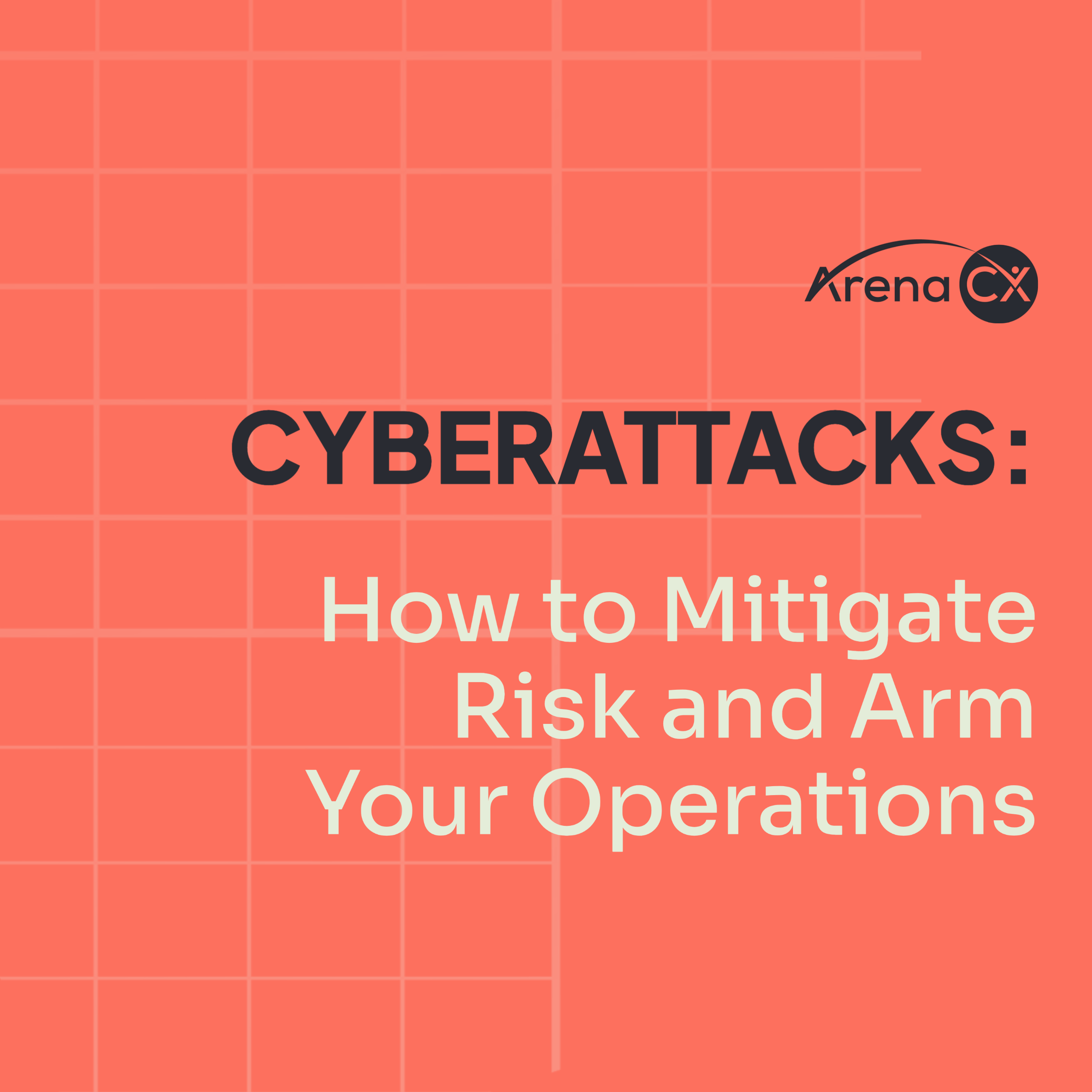 How to mitigate risks and arm your operations on arenacx peach background with grid behind it.